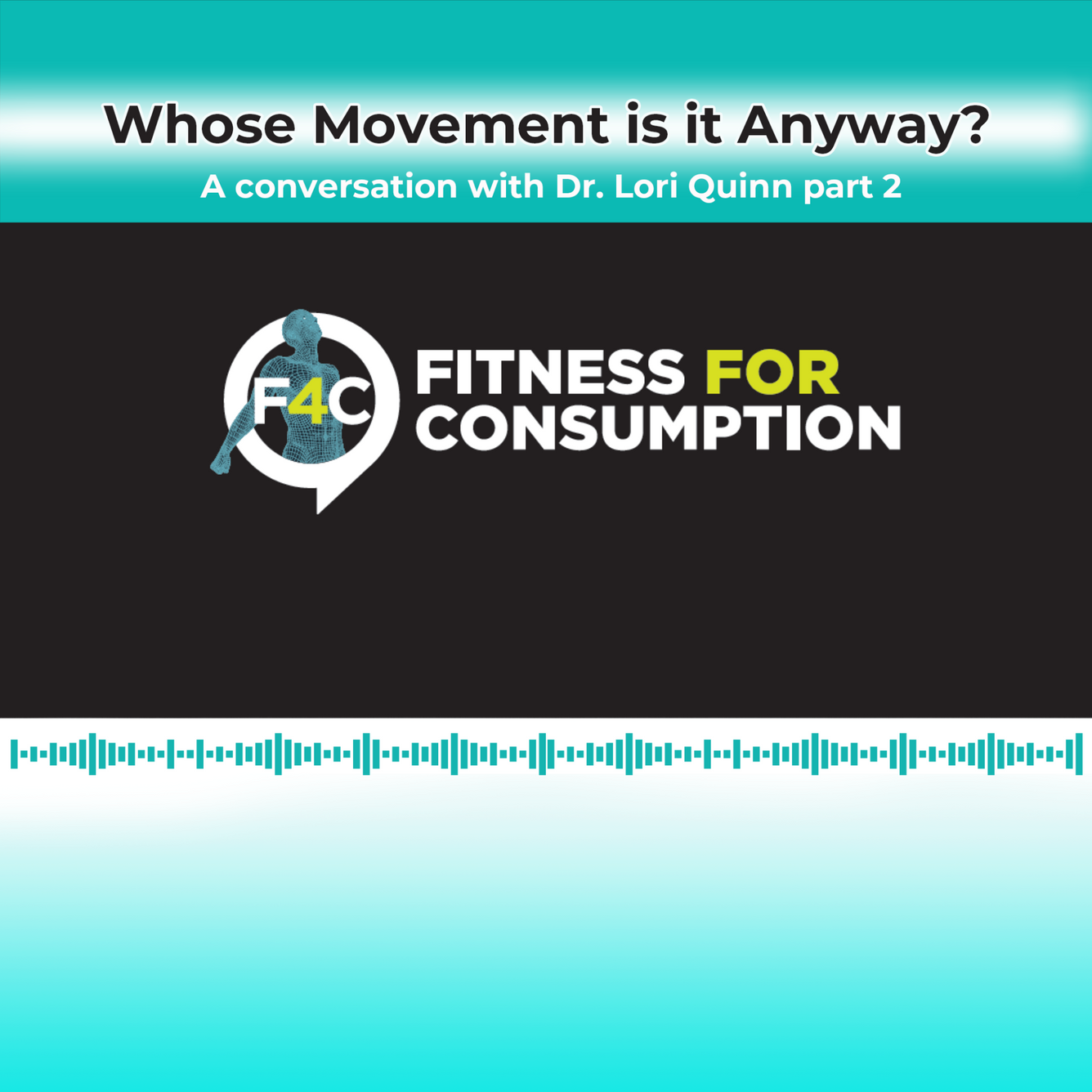 Fitness for Consumption with Dr. Lori Quinn ep. 6